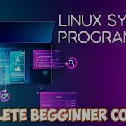 Linux System Programming A Complete Beginner S Guide