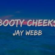Jay Webb Booty Cheeks Official Lyric Video
