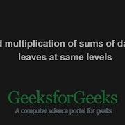 Find Multiplication Of Sums Of Data Of Leaves At Same Levels GeeksforGeeks