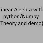 0 Linear Algebra With Python Numpy Matrices And Determinant Introduction