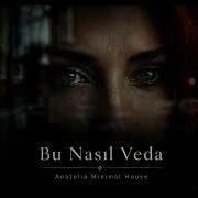 Bu Nasıl Veda Anatolia Minimal House Offical Music 2026