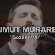 UMUT MÜRARE SÖZÜM VAR