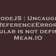 NodeJS Uncaught ReferenceError Angular Is Not Defined Mean IO