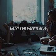 Yüzyüzeyken Konuşuruz Sen Varsın Diye Sözleri