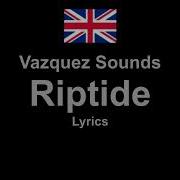 Vazquez Sounds Riptide Lyrics