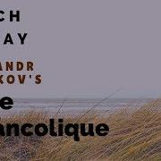 Aleksandr Tinyakov Valse Mélancolique Op 2