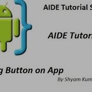 AIDE Tutorial 6 Adding Button On App