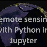 Remote Sensing With Python In Jupyter BurdGIS