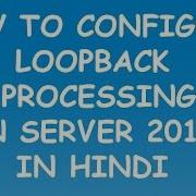 How To Configure Loop Back Processing In Server 2016 In Hindi