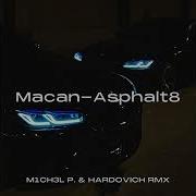 MACAN ASPHALT 8 M1CH3L P HARDOVICH RMX