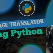 How To Create Google Language Translator Using Python Python Project