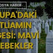 Srebrenitsa Soykırımı Nın 27 Yılı Dosya Haber
