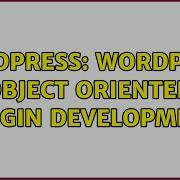 Wordpress WordPress Object Oriented Plugin Development