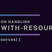 Efficient Java Coding Using Try With Resources To Automatically Close Resources