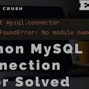 No Module Named Mysql Connector Python MySQL Connection Error Solved ModuleNotFoundError