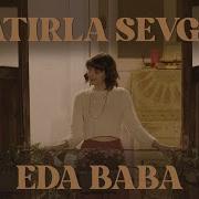 Eda Baba Hatırla Sevgili