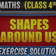 Shapes Around Us Class 4th Maths Exercise Solution