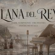 Lana Del Rey Full Dark Symphonic Orchestra Cover For Work Study Deep Focus
