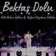Bektaş Dolu Hele Bakın Geline Yoğurt Koydum Dolaba 2026