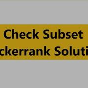 Check Subset Hackerrank Solution Python