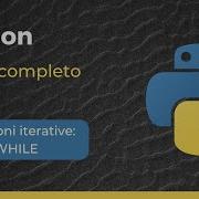 Corso Python Il Ciclo WHILE