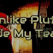 Unlike Pluto Hide My Tears Lyrics On Screen