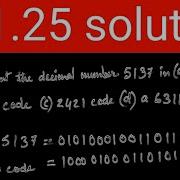 Q 1 25 Represent The Decimal Number 5137 In A BCD B Excess 3 Code C 2421 Code D A 6311 Code
