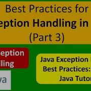 Best Practices For Exception Handling In Java Part 3 Java Tutorial