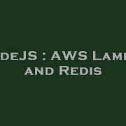 NodeJS AWS Lambda And Redis