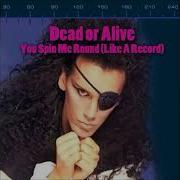 Dead Or Alive You Spin Me Round Like A Record 2009 Version Reversed