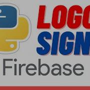 Python Firebase Authentication SIGNUP AND LOGIN