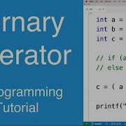 Ternary Operator C Programming Tutorial