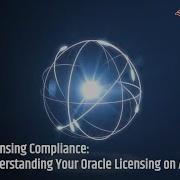 Licensing Compliance Understanding Your Oracle Licensing On AWS