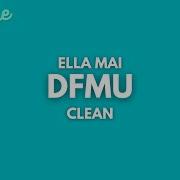 Ella Mai DFMU Clean Lyrics