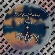 CharlySoul Hawkins Da Africa Deep Vitalizing Louis Anima Remix