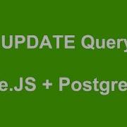 Node JS How To UPDATE Query In PostgreSQL Database