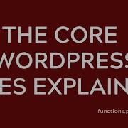 The CORE WordPress Files Explained