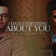 I Hate Everything About You Multicouples