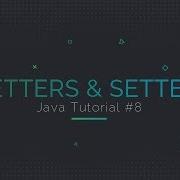 Java Tutorial 8 Getters And Setters Explained