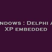 Windows Delphi And XP Embedded