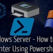 Windows Server How To Add A Printer Using Powershell