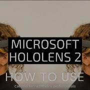 How To Use The Microsoft Hololens 2