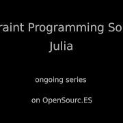 Constraint Solver Series In Julia Parts 1 8