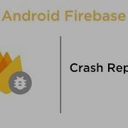 Crash Reporting Android Firebase