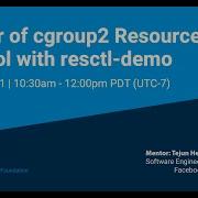 Mentorship Session A Tour Of Cgroup2 Resource Control With Resctl Demo