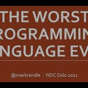 The Worst Programming Language Ever Mark Rendle NDC Oslo 2021