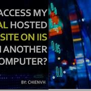 Access My Local Hosted Website On IIS From Another Computers
