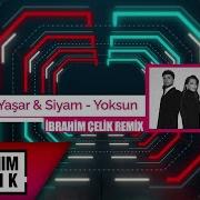 Ebru Yaşar Siyam Yoksun İbrahim Çelik Remix