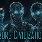 Cyborg Civilizations Humanity S Future Or Alien Reality