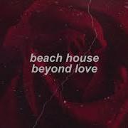 Beach House Beyond Love Slowed Reverb